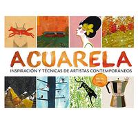 Acuarela: Inspiración y técnicas de artistas contemporáneos (SIN COLECCION)