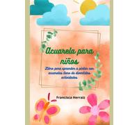 Acuarela para niños: Aprende a pintar con acuarela