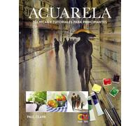 Acuarela. Técnicas y tutoriales para principiantes (ESPACIO DE DISEÑO)
