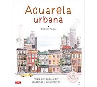 Acuarela urbana: Viaja con tu caja de acuarelas y tus pinceles (SIN COLECCION)