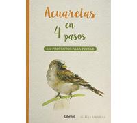 Acuarelas en 4 Pasos: 150 Proyectos para pintar. (DIBUJAR Y PINTAR)