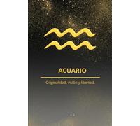 ACUARIO: Originalidad, visión y libertad.