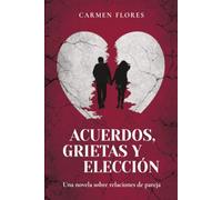 ACUERDOS, GRIETAS Y ELECCIÓN: Una novela sobre relaciones de pareja