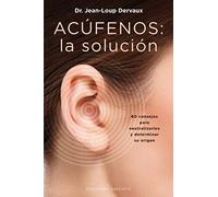 Acúfenos: La solución (SALUD Y VIDA NATURAL)