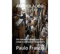 ACUMULADOR: Um romance sobre o peso das coisas e a leveza de desapegar (Poesias & Autoajuda)
