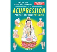 Acupression : Traitement d'urgence pour les douleurs physiques, les troubles physiques aigus et chroniques par la Maîtresse de TCM MAMIE LING