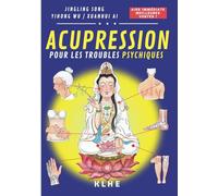 Acupression: Traitement immédiat pour les troubles nerveux et psychiques, la dépression, les allergies, les problèmes de tension artérielle et ... conseils sur l'alimentation et le mode de vie