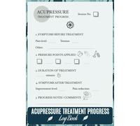 Acupressure Treatment Progress Log Book: A Journal to Track Sessions, Mark Pressure Points, and Reflect on Wellness