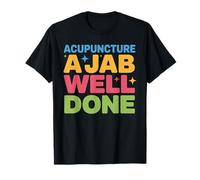 Acupuncture A Jab Well Done Curación de Bienestar - Camiseta