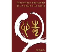 Acupuntura Emocional: De la aguja a la mente (Acupuntura y Nei Dan)