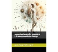 Acupuntura Integrativa baseada na PsicoNeuroImunoEndocrinologia