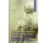 Acupuntura Práctica. Localización e indicaciones clínicas de Los Puntos meridianos