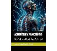 Acupuntura y Electroma: Biofísica y Medicina Oriental