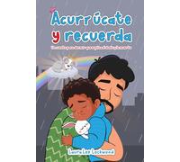 Acurrúcate y recuerda: Un cuento para dormir que explica el duelo y la muerte (Cuddle Up with Laura)
