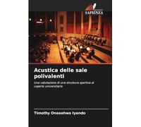 Acustica delle sale polivalenti: Una valutazione di una struttura sportiva al coperto universitaria