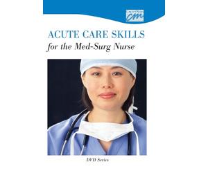 Acute Care Skills for the Med/Surg Nurse: Complete Series (DVD)