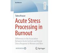 Acute Stress Processing in Burnout: Differences in the Association Between Acute Cortisol and Neural Stress Response in Women and Men