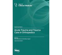 Acute Trauma and Trauma Care in Orthopedics