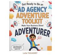 Ad Agency Adventure: Kid's Business Toolkit - Design, Create & Shine!: Learn Marketing, EntrepreneurshiSkills p & Creative for Young Entrepreneurs (The Young Entrepreneur)