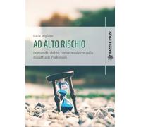 Ad alto rischio. Domande, dubbi, consapevolezze sulla malattia di Parkinson (Saggi e studi)