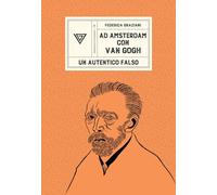 Ad Amsterdam con Van Gogh. Un autentico falso (Passaggi di dogana)