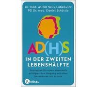 AD(H)S in der zweiten Lebenshälfte: Strategien für einen dauerhaft erfolgreichen Umgang mit einer besonderen Art zu sein