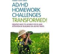 AD/HD HOMEWORK CHALLENGES TRANSFORMED! CREATIVE WAYS TO ACHIEVE FOCUS AND ATTENTION BY BUILDING ON AD/HD TRAITS BY (GREEN, HARRIET HOPE) PAPERBACK