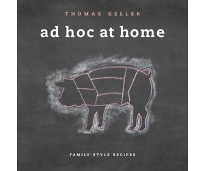 Ad Hoc at Home: Family-Style Recipes (The Thomas Keller Library)