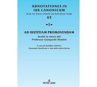 Ad iustitiam promovendam: Scritti in onore del Professor Gianpaolo Montini (Adnotationes In Ius Canonicum, 63) (French and German and Italian Edition)