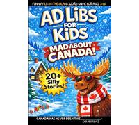 Ad Libs For Kids - Mad About Canada: Funny Fill-In-The-Blank Word Game (Fun & Creative Ad-Lib Book Series for Kids)