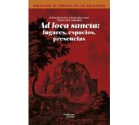 Ad Loca Sancta: Lugares Espacios Presencias