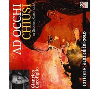 Ad occhi chiusi letto da Gianrico Carofiglio. Audiolibro. CD Audio formato MP3. Ediz. integrale (Gold)