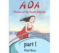 Ada and Pirates of the South Atlantic: Part One: A Magical Vacation and a Mysterious Disappearance at Sea (The Enchanted Adventures of Ada)