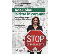 Ada Colau, la città in comune. Da occupante di case a sindaca di Barcellona (Tempi moderni)