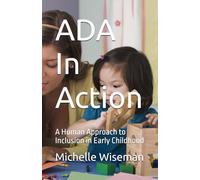 ADA In Action: A Human Approach to Inclusion in Early Childhood (The Reflective Educator's Toolkit)