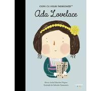 Ada Lovelace. Copii cu visuri indraznete - Maria Isabel Sanchez Vegara, Editie in limba romana