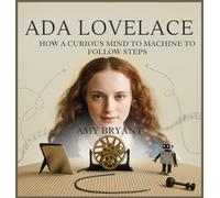 Ada Lovelace: How a Curious Mind Taught a Machine to Follow Steps (Dreamers Who Did It)