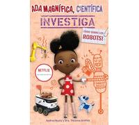 Ada Magnífica, científica, investiga: Todo sobre los robots / Ada Twist, Scientist: Rockin' Robots!: Todo Sobre Los Robots / Rockin' Robots! (Los Preguntones / Questioneers)