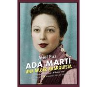 Ada Marti: Una Mujer Anarquista: Ensayo Biografico