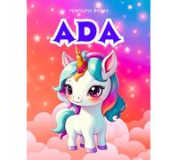 Ada: Personalized Unicorn Coloring Book for Girls Ages 4-8 | Custom Gift for Kids Who Love Unicorns: Fun Activity Book with Ada's Name on Every Page ... Halloween, Thanksgiving and All Occasions)