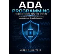 Ada Programming for Embedded and Real-Time Systems: A Practical Guide to High-Integrity, Concurrent, and Safety-Critical Software Development (Precision Engineering)