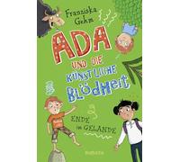 Ada und die Künstliche Blödheit: Ende im Gelände | Das Finale der lustigen Kinderbuchreihe ab 10 Jahren: 3