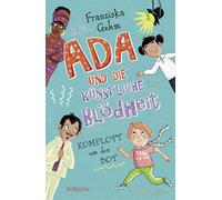 Ada und die Künstliche Blödheit: Komplott um den Bot | Fortsetzung der lustigen Kinderbuchreihe ab 10 Jahren: 2