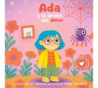 Ada y la Araña del Amor: Colección de cuentos infantiles sobre valores. Libro infantil en español para niños de 3-8 años. (Valores de la A a la Z, Abecedario Solidario)