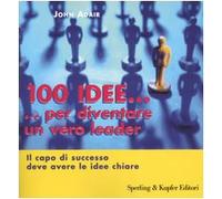 Adair John - Cento Idee... Per Diventare Un Vero