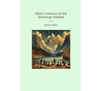 Adair's History of the American Indians (Classic Books)