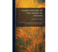 Adair's History of the American Indians: Edited Under the Auspices of the National Society of the Colonial Dames of America, in Tennessee