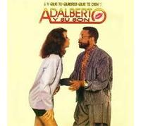 adalberto y su son - y que tu quieres que te den