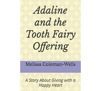 Adaline and the Tooth Fairy Offering: A Story About Giving with a Happy Heart