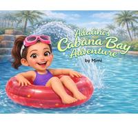 Adaline’s Cabana Bay Adventure: A Whimsical Lazy River Adventure (Adventures of Adaline)